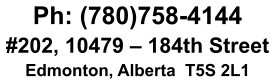 Ph: (780)758-4144 #202, 10479 – 184th Street Edmonton, Alberta  T5S 2L1